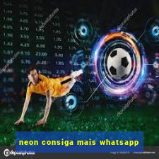 neon consiga mais whatsapp